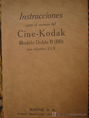 INSTRUCCIONES PARA EL MANEJO DEL CINE - KODAK Modelo Dobe B (BB) con objetivo f/1.9.