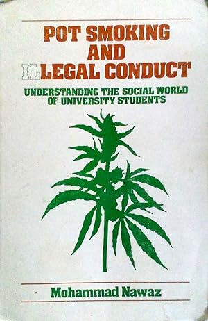 Pot Smoking and Illegal Conduct Understanding the Social World of University Students