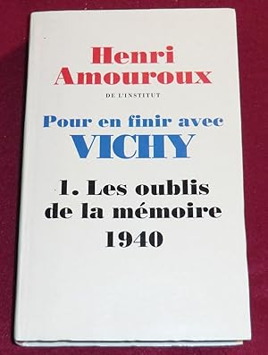 Bild des Verkufers fr POUR EN FINIR AVEC VICHY - 1. Les oublis de la mmoire 1940 zum Verkauf von LE BOUQUINISTE
