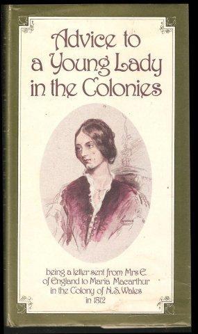 Advice to a Young Lady in the Colonies. 1st. edn. Collingwood, 1st. edn. 1979.