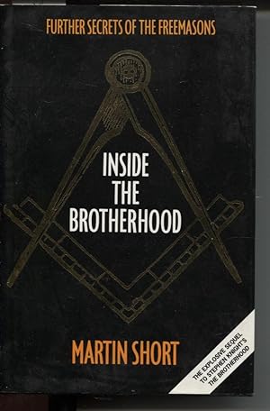 INSIDE THE BROTHERHOOD Further Secrets of the Freemasons