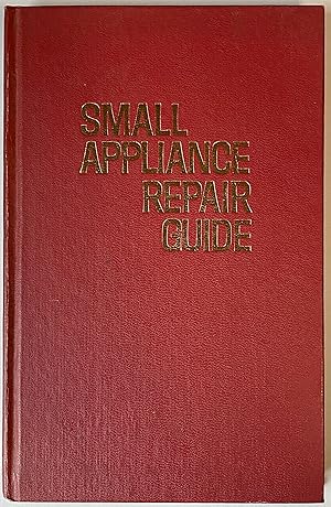 Bild des Verkufers fr Small Appliance Repair Guide zum Verkauf von Heritage Books