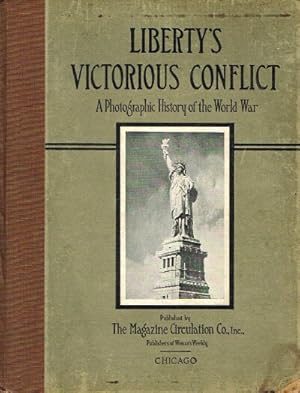 Liberty's Victorious Conflict A Photographic History of the World War
