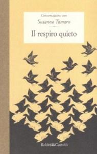 Immagine del venditore per Il Respiro Quieto - Conversazione con Susanna Tamaro venduto da Studio Bibliografico di M.B.