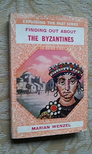 Image du vendeur pour FINDING OUT ABOUT THE BYZANTINES-Exploring the Past Series mis en vente par Ron Weld Books
