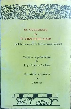 El gueguense o el gran burlador. Bailete dialogado de la Nicaragua Colonial. Edición, crítica, es...