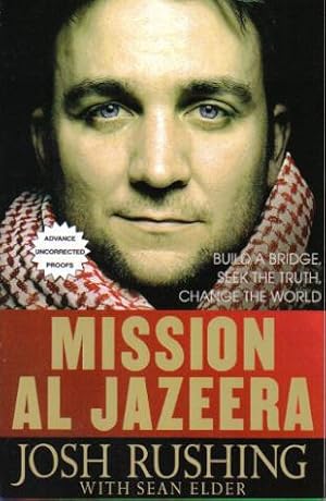 Bild des Verkufers fr Mission Al Jazeera, Build a Bridge, Seek the Truth, Change the World zum Verkauf von Ron Barrons