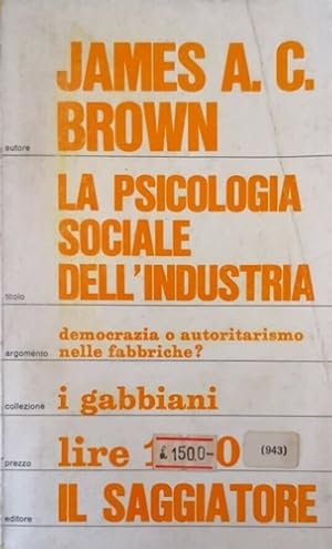 Bild des Verkufers fr La psicologia sociale dell'industria. Democrazia o autoritarismo nelle fabbriche? zum Verkauf von FIRENZELIBRI SRL