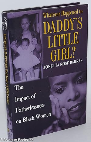 Whatever happened to daddy's little girl? The impact of fatherlessness on black women