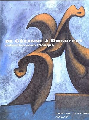 Imagen del vendedor de De Czanne  Dubuffet. Collection Jean Planque. a la venta por Eratoclio