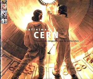 Infiniment CERN. Témoins de 50 ans de recherches. 1954-2004