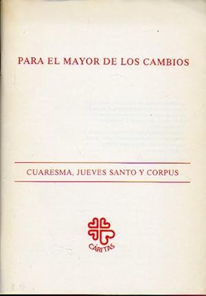 Imagen del vendedor de PARA EL MAYOR DE LOS CAMBIOS. CUARESMA, JUEVES SANTO Y CORPUS. a la venta por angeles sancha libros