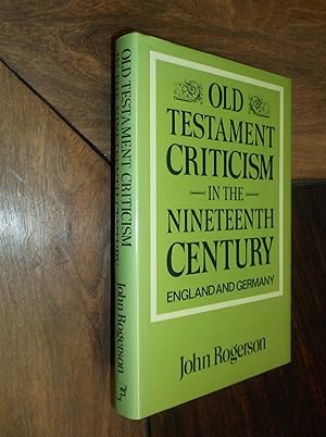 Image du vendeur pour Old Testament Criticism in the Nineteenth Century: England and Germany mis en vente par Barker Books & Vintage