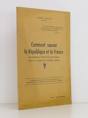 Seller image for Comment sauver la Rpublique et la France par la dsintgration du Marxisme et des partis politiques dans le cadre du systme libral for sale by Librairie du Cardinal