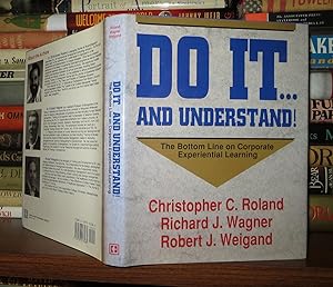 Image du vendeur pour DO IT . . . AND UNDERSTAND! The Bottom Line on Corporate Experiential Learning mis en vente par Rare Book Cellar