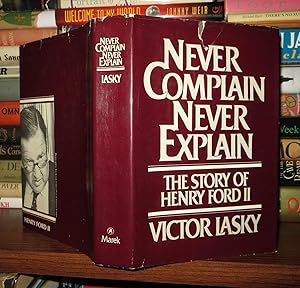 Immagine del venditore per NEVER COMPLAIN, NEVER EXPLAIN The Story of Henry Ford II venduto da Rare Book Cellar