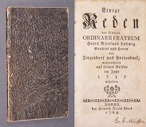 Image du vendeur pour Einige Reden des Seligen Ordinarii Fratrum Herrn Nicolaus Ludwig Grafens und Herrn von Zinzendorf und Pottendorf, mehrentheils auf seinen Reisen im Jahr 1757 gehalten. mis en vente par Antiquariat Kretzer