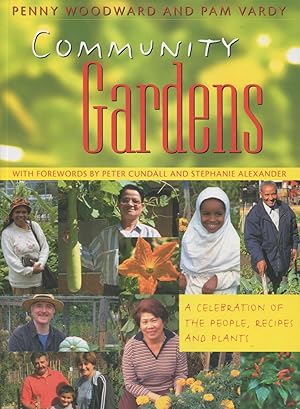 Community Gardens : A Celebration of the People, Recipes and Plants.