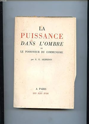 Seller image for LA PUISSANCE DANS L'OMBRE OU LE FOSSOYEUR DU COMMUNISME for sale by Le-Livre
