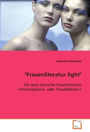 Seller image for Frauenliteratur light" : Die neue deutsche Frauenliteratur - Emanzipations- oder Trivialliteratur? for sale by AHA-BUCH GmbH