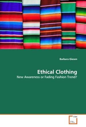 Image du vendeur pour Ethical Clothing : New Awareness or Fading Fashion Trend? mis en vente par AHA-BUCH GmbH