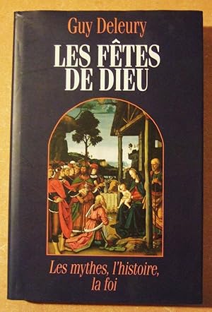 Bild des Verkufers fr Les ftes de Dieu : Les mythes, l'histoire, la foi zum Verkauf von Domifasol