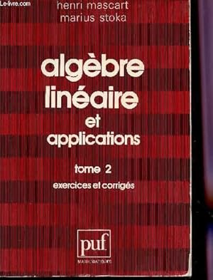 Image du vendeur pour ALGEBRE LINEAIRE ET APPLICATIONS / TOME 2 : EXERCICES ET CORRIGES. mis en vente par Le-Livre