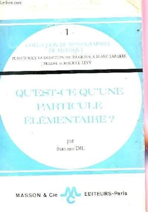Bild des Verkufers fr QU*'EST CE QU'UNE PARTICULE ELEMENTAIRE? / VOLUME 1 / COLLECTION DE MONOGRAPHIES DE PHYSIQUE. zum Verkauf von Le-Livre