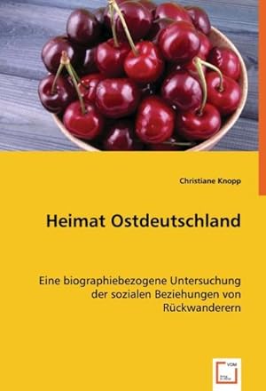 Imagen del vendedor de Heimat Ostdeutschland : Eine biographiebezogene Untersuchung der sozialen Beziehungen von Rckwanderern a la venta por AHA-BUCH GmbH