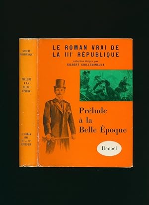 Image du vendeur pour Prlude  la Belle poque; Le Roman Vrai de la IIIe Rpublique mis en vente par Little Stour Books PBFA Member