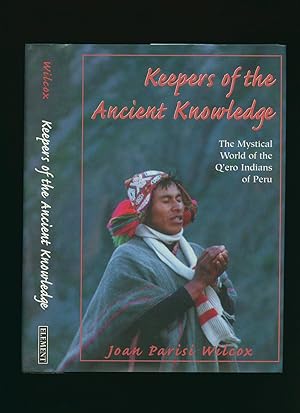 Imagen del vendedor de Keepers of The Ancient Knowledge; The Mystical World of the Q'ero Indians of Peru a la venta por Little Stour Books PBFA Member