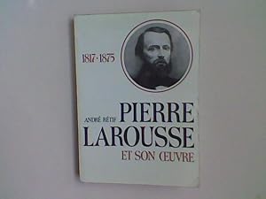Pierre Larousse et son oeuvre (1817-1875)