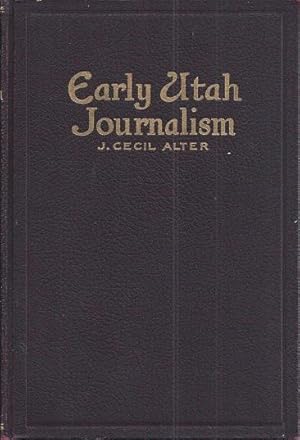 Early Utah Journalism: A Half Century of Forensic Warfare, Waged By the West's Most Militant Press