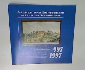 Bild des Verkufers fr Aachen und Burtscheid im Laufe der Jahrhunderte - eine Austellung in der Sparkasse Aachen vom 5. Juni bis 27. Juni 1997. zum Verkauf von books4less (Versandantiquariat Petra Gros GmbH & Co. KG)