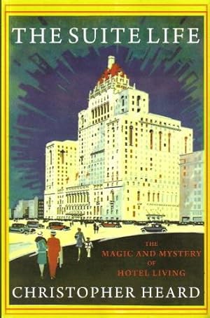 Seller image for The Suite Life, The Magic and Mystery of Hotel Living for sale by Ron Barrons