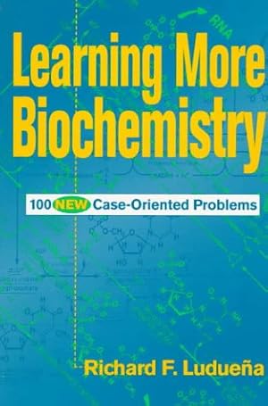 Learning More Biochemistry: 100 New Case-Oriented Problems