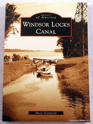 Windsor Locks Canal. Images of America Series