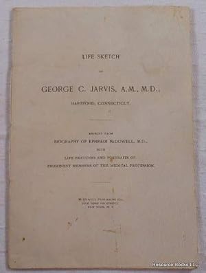 Image du vendeur pour Life Sketch of George C. Jarvis, A.M., M.D., Hartford, Connecticut mis en vente par Resource Books, LLC