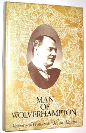 Seller image for Man of Woverhampton: (the Life and Times of Sir Charles Marston) for sale by Juniper Books