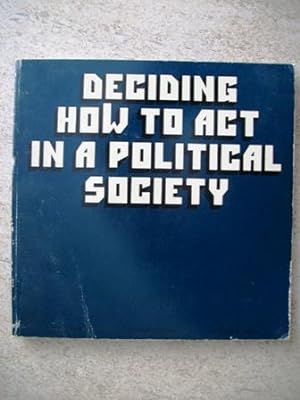 Deciding How to Act in a Political Society: The Ethics of Political Behavior