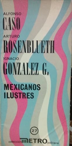 Immagine del venditore per Alfonso Caso, Arturo Rosenblueth, Ignacio Gonzlez G. Mexicanos ilustres venduto da Librera Monte Sarmiento