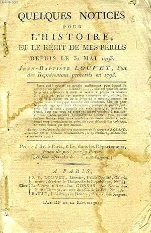 Bild des Verkufers fr QUELQUES NOTICES POUR L'HISTOIRE, ET LE RECIT DE MES PERILS DEPUIS LE 31 MAI 1793 zum Verkauf von Le-Livre