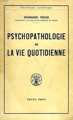 Image du vendeur pour LA PSYCHOPATHOLOGIE DE LA VIE QUOTIDIENNE, APPLICATION DE LA PSYCHANALYSE A L'INTERPRETATION DES ACTES DE LA VIE COURANTE mis en vente par Le-Livre