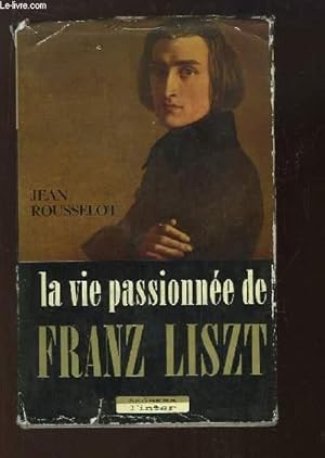 Seller image for La vie passionne de Franz Liszt. for sale by Le-Livre
