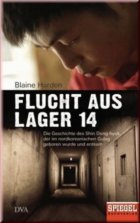 Flucht aus Lager 14. Die Geschichte des Shin Dong-Hyuk, der im nordkoreeanischen Gulag geboren wu...