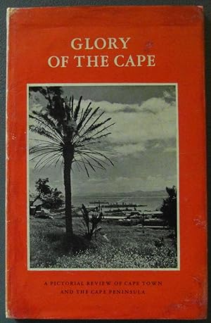Glory of the Cape a Pictorial Review of Cape Town and the Cape Peninsula