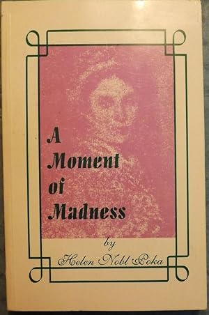 Seller image for A MOMENT OF MADNESS for sale by Antic Hay Books