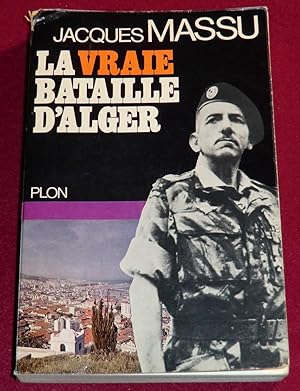 Seller image for LA VRAIE BATAILLE D'ALGER for sale by LE BOUQUINISTE