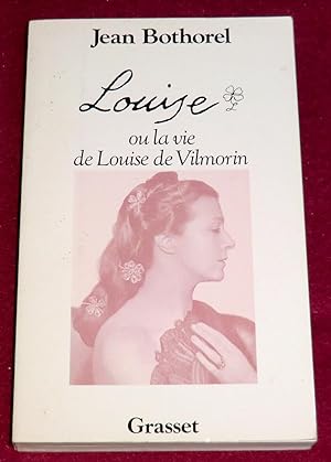 Seller image for LOUISE ou la vie de Louise de Vilmorin for sale by LE BOUQUINISTE