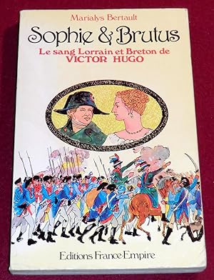 Imagen del vendedor de SOPHIE ET BRUTUS - Le sang breton et lorrain de Victor Hugo a la venta por LE BOUQUINISTE